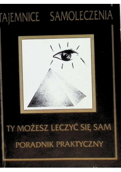 Tajemnice Samoleczenia Ty możesz leczyć się sam