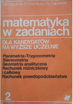 Matematyka w zadaniach dla kandydatów na wyższe uczelnie Tom 2