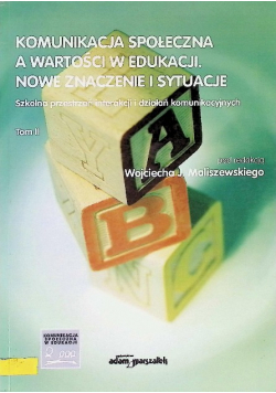 Komunikacja społeczna a wartości w edukacji Nowe znaczenie i sytuacje