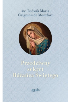 Przedziwny sekret Różańca Świętego