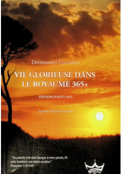Vie Glorieuse dans le Royaume 365+ Devotionnel Quotidien Edition d’aout 2025