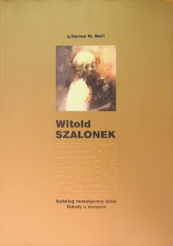 Witold Szalonek katalog tematyczny dzieł Teksty o muzyce