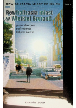 Rewitalizacja miast w Wielkiej Brytanii Tom 1