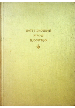 Haft i Zdobienie Stroju Ludowego