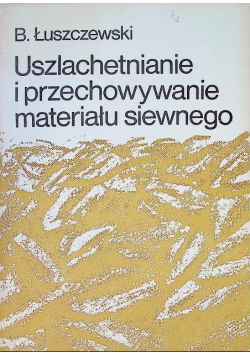 Uszlachetnianie i przechowywanie materiału siewnego