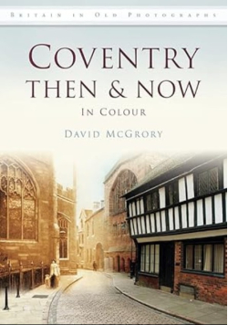 Coventry Then and Now