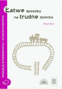 Łatwe sposoby na trudne dziecko