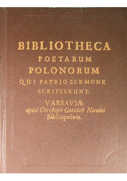 Bibliotheca Poetarum Polonorum  qui patrio sermone scripserunt.