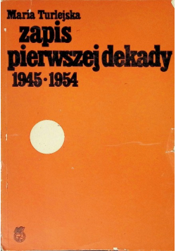 Zapis pierwszej dekady 1945 - 1954
