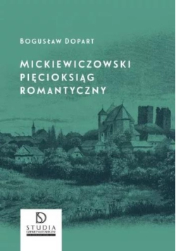 Mickiewiczowski pięcioksiąg romantyczny