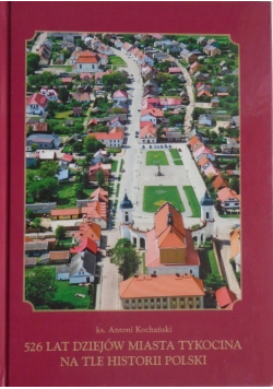 526 lat dziejów miasta Tykocina na tle historii Polski