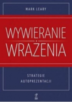 Wywieranie wrażenia Strategie autoprezentacji