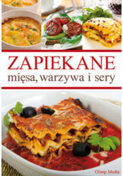 Zapiekane mięsa, warzywa i sery