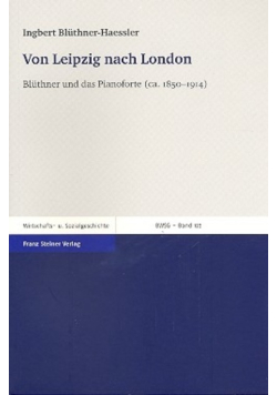 Von Leipzig Nach London bluthner und das pianoforte ca. 1850-1914
