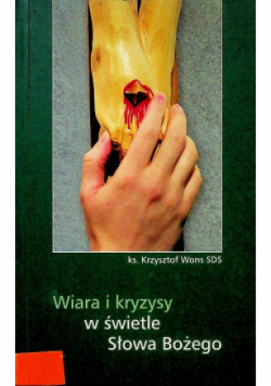 Wiara i kryzysy w świetle słowa bożego