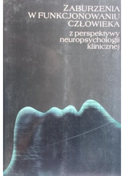 Zaburzenia w funkcjonowaniu człowieka z perspektywy neuropsychologii klinicznej