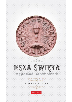 Msza święta w pytaniach i odpowiedziach