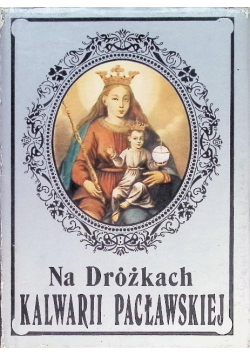 Na dróżkach Kalwarii Pacławskiej