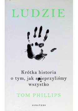 Ludzie Krótka historia o tym jak spieprzyliśmy wszystko