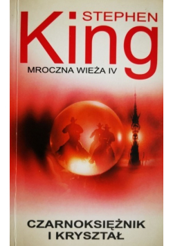 Mroczna wieża Tom IV Czarnoksiężnik i kryształ