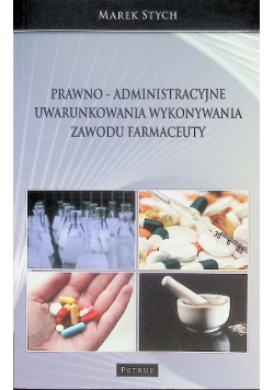 Prawno - administracyjne uwarunkowania wykonywania zawodu farmaceuty