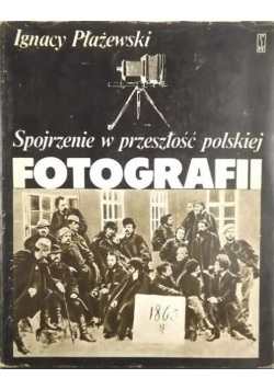 Spojrzenie w przeszłość polskiej fotografii