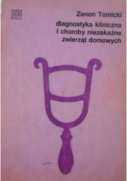 Diagnostyka kliniczna i choroby niezakaźne zwierząt domowych