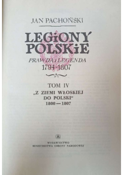 Legiony Polskie prawda i legenda 1794 - 1807 Tom IV