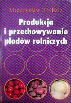 Produkcja i przechowywanie płodów rolniczych