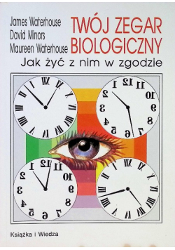 Twój zegar biologiczny Jak żyć z nim w zgodzie