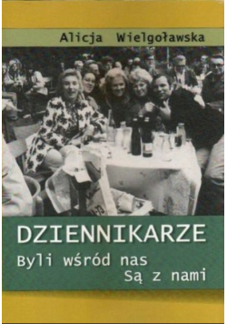 Dziennikarze byli wśród nas Są z nami