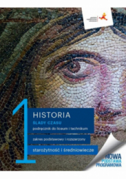 Historia Liceum i technikum Ślady czasu 1 Podręcznik zakres podstawowy i rozszerzony