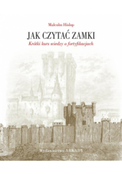 Jak czytać zamki. Krótki kurs wiedzy o fortyfikacjach