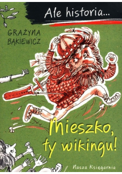 Ale historia Mieszko ty wikingu!