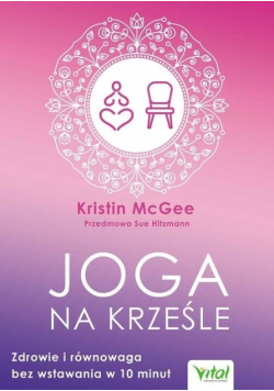 Joga na krześle Zdrowie i równowaga bez wstawania w 10 minut