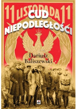 Cud Niepodległości. Polska wybuchła