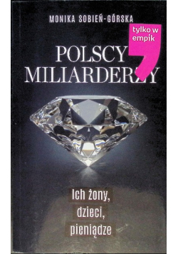 Polscy miliarderzy Ich żony, dzieci, pieniądze