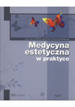 Medycyna estetyczna w praktyce Tom 1