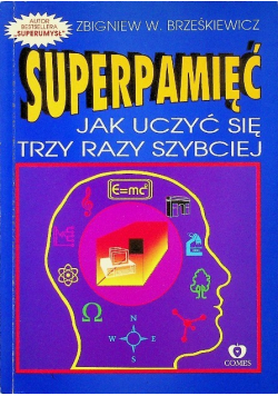 Super pamięć jak uczyć się trzy razy szybciej