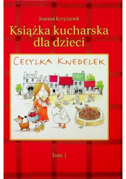 Książka kucharska dla dzieci Cecylka Knedelek Tom 1