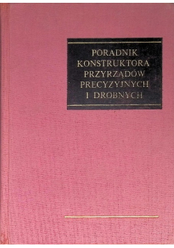 Poradnik konstruktora przyrządów precyzyjnych i drobnych