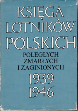 Księga Lotników Polskich Poległych zmarłych i zaginionych 1939-1946