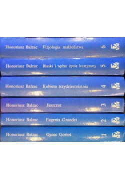 Fizjologia małżeństwa \ Jaszczur \ Kobieta trzydziestoletnia \ Blaski i nędze życia kurtyzany \ Eugenia Grandet \ Ojciec  Goriot Tom 1 do 6