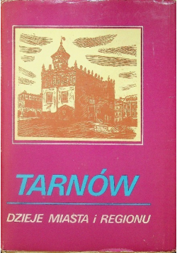 Tarnów dzieje miasta i regionu
