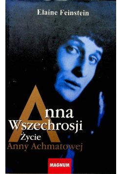 Anna Wszechrosji Życie Anny Achmatowej