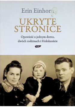 Ukryte stronice Opowieść o jednym domu, dwóch rodzinach i Holokauście.