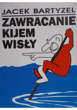 Zawracanie kijem Wisły