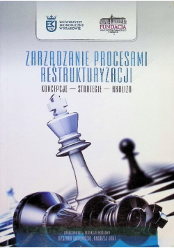 Zarządzanie procesami restrukturyzacji Koncepcje strategie analiza