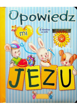 Opowiedz mi Jezu