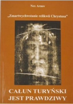Całun Turyński jest prawdziwy